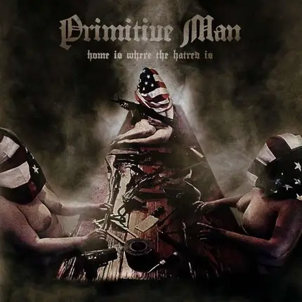 Primitive Man - Home Is Where The..
