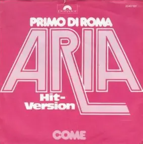 Primo Di Roma - Aria / Come