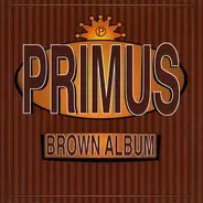 Primus - BROWN ALBUM