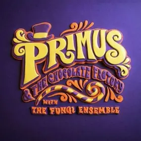 Primus - Primus & the Chocolate Factory with the Fungi Ensemble