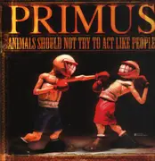 LP - Primus - Animals Should Not Try To Act Like People