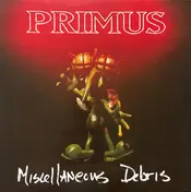 Primus - Miscellaneous Debris