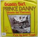 7inch Vinyl Single - Prince Danny - Susan Girl / Pick Up Your Heart - no cover