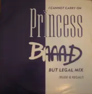 Princess - I Cannot Carry On