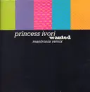12inch Vinyl Single - Princess Ivori - Wanted (Mantronix Remix)