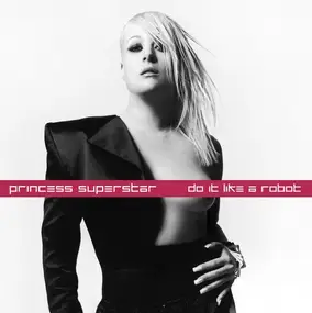 Princess Superstar - Do It Like A Robot