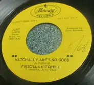 Priscilla Mitchell - Natch-Illy Ain't No Good