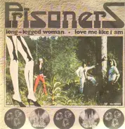 Prisoners - Long-Legged Woman / Love Me Like I Am