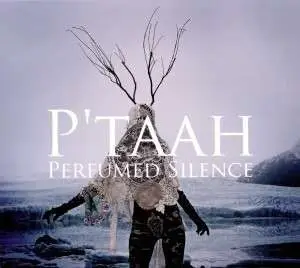 P'Taah - Perfumed Silence