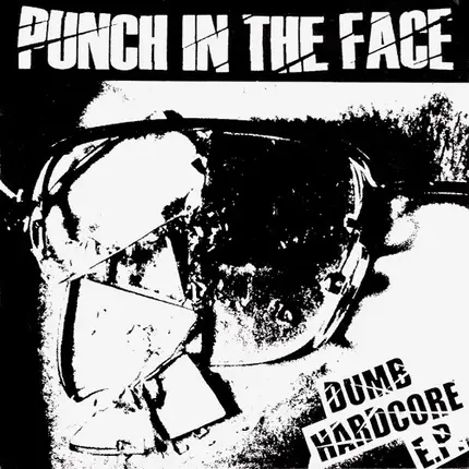 Punch In The Face - Dumb Hardcore E.P.