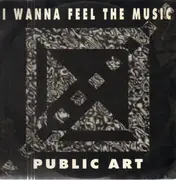 12inch Vinyl Single - Public Art - I Wanna Feel The Music