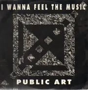 Public Art - I Wanna Feel The Music