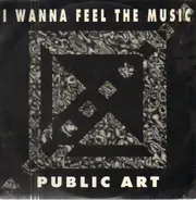 Public Art - I Wanna Feel The Music