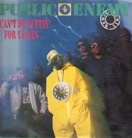 Public Enemy - Can't Do Nuttin' For Ya Man