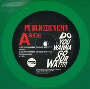 Public Enemy - Do You Wanna Go Our Way???