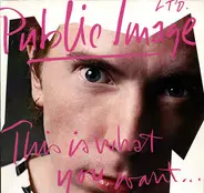 Public Image Ltd. - This Is What You Want... This Is What You Get