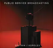 PUBLIC SERVICE BROADCASTING - Sputnik / Korolev