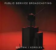 Public Service Broadcasting - Sputnik / Korolev