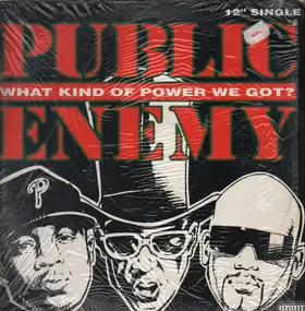 Public Enemy - What Kind Of Power We Got?