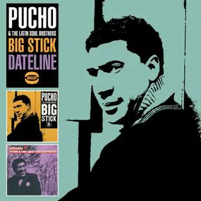 Pucho & His Latin Soul Brothers - Big Stick / Dateline