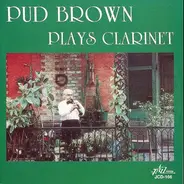 Pud Brown - Pud Brown Plays Clarinet