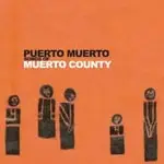 puerto muerto - Songs Of Muerto County