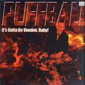 Puffball - It's Gotta Be Voodoo Baby