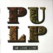 Pulp - We Love Life