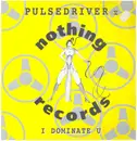 12inch Vinyl Single - Pulsedriver V - I Dominate U