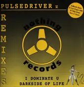 Pulsedriver V - I Dominate U / Darkside Of Life (Remixes)