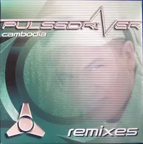 Pulsedriver - Cambodia (Remixes)