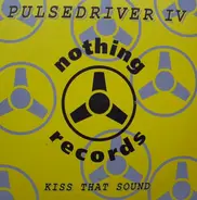 Pulsedriver IV - Kiss That Sound