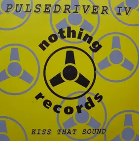 Pulsedriver IV - Kiss That Sound