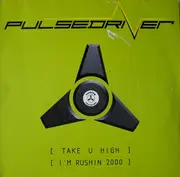 12inch Vinyl Single - Pulsedriver - Take U High / I'm Rushin 2000