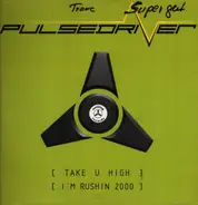 Pulsedriver - Take U High, I m Rushin 2000
