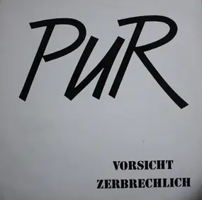 Pur - Vorsicht Zerbrechlich