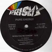 Pure Energy - When You're Dancin' / What Are You In The Mood For?