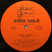 12inch Vinyl Single - Pure Gold Featuring Lana Kirton - Bowl Yuh Ball