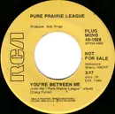 7inch Vinyl Single - Pure Prairie League - You're Between Me / Tears