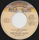 7inch Vinyl Single - Pure Prairie League - I'm Almost Ready