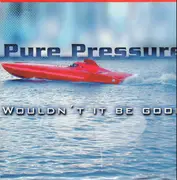 12inch Vinyl Single - Pure Pressure - Wouldn't It Be Good