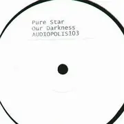 12inch Vinyl Single - Pure Star - Our Darkness