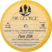 Pure Silk - Leave It Till Tomorrow