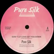 Pure Silk - Don't Let Love Get You Down