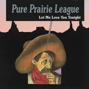 Pure Prairie League - Let Me Love You Tonight
