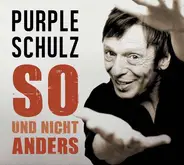 Purple Schulz - So Und Nicht Anders
