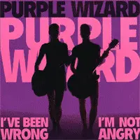 Purple Wizard - I've Been Wrong / I'm Not Angry