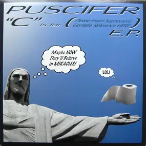 Puscifer - "C" Is For (Please Insert Sophomoric Genitalia Reference Here) E.P.