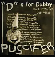 Puscifer - "D" Is For Dubby (The Lustmord Dub Mixes)