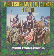 LP - Puseletso Seema & Tau Ea Linare - He O Oe Oe! - Music From Lesotho